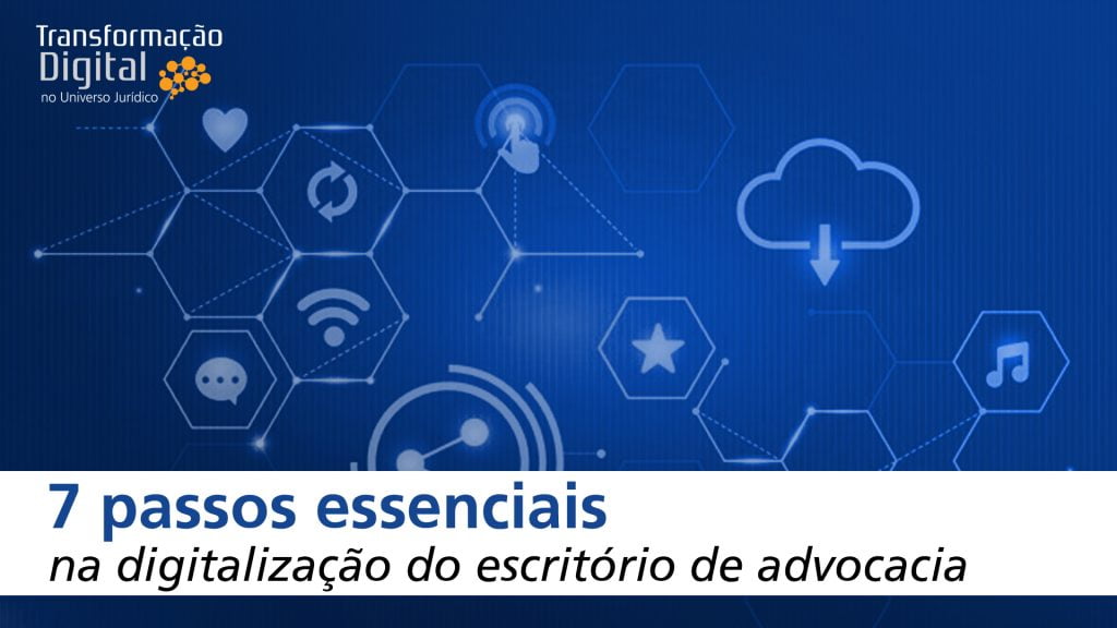 7 passos essenciais na digitalização do escritório de advocacia