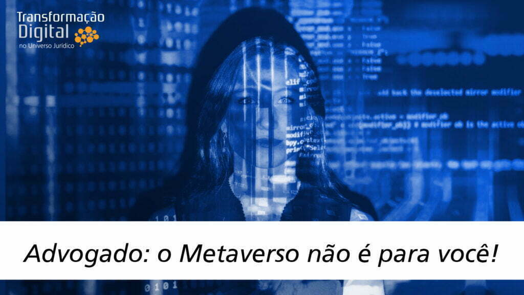 advogado o metaverso não é para você