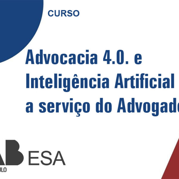 Curso | Advocacia 4.0. e Inteligência Artificial a serviço do Advogado