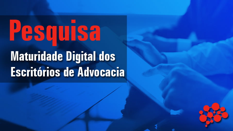 Maturidade Digital dos Escritórios de Advocacia