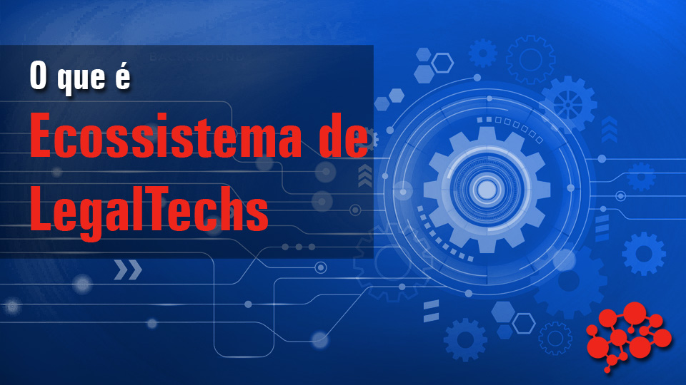 Ecossistema LegalTechs