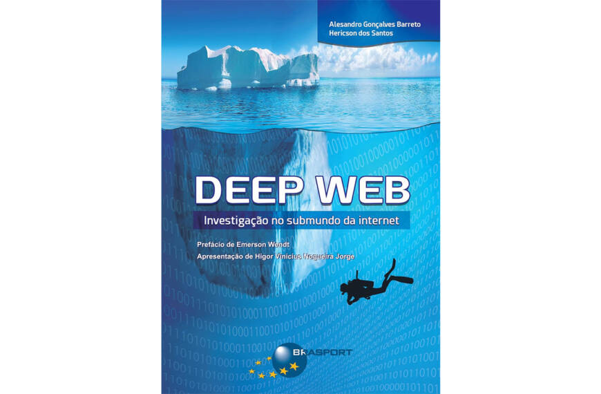 Deep Web: Investigação no submundo da internet