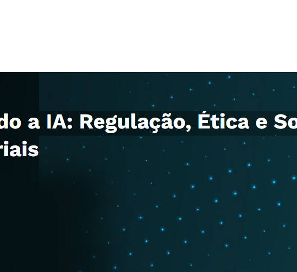 Explorando a IA: Regulação, Ética e Soluções Empresariais