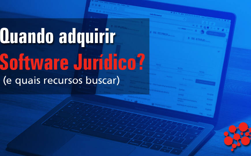 Quando contratar um software jurídico