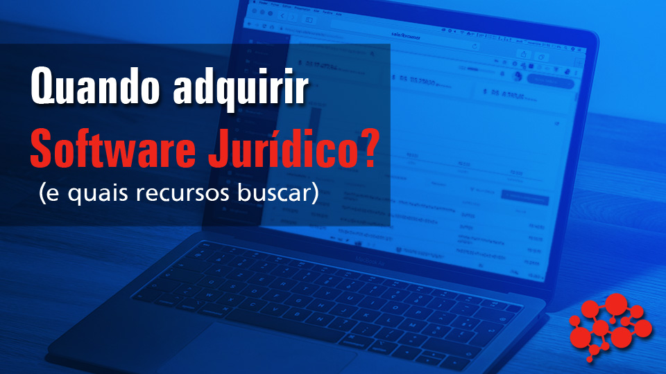 Quando contratar um software jurídico