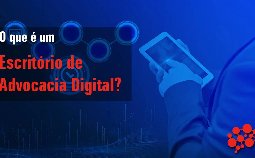 O que é um Escritório de Advocacia Digital