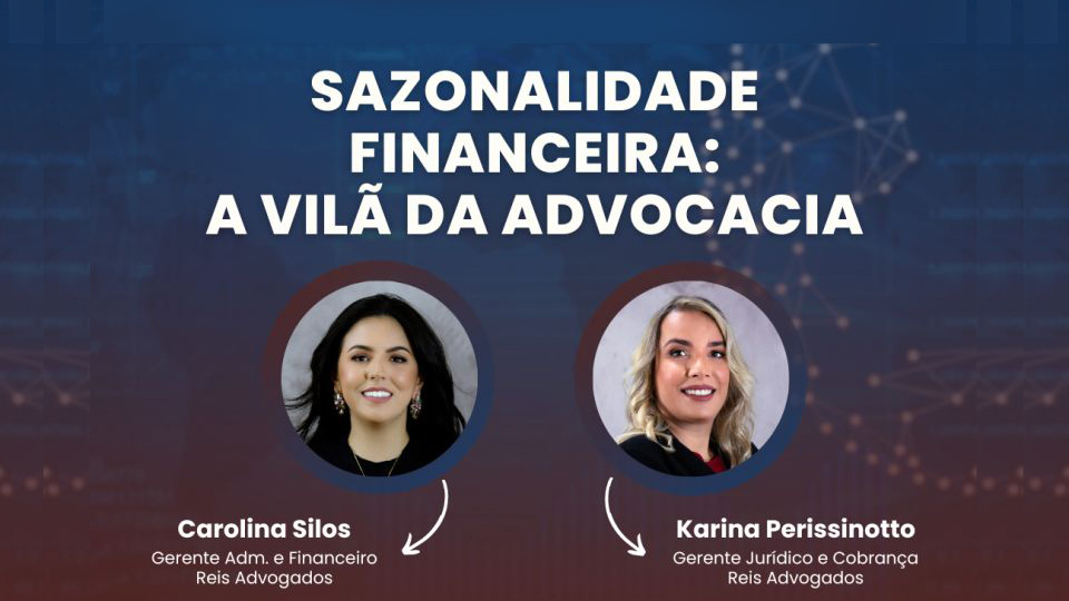 Sazonalidade Financeira: A Vilã da Advocacia