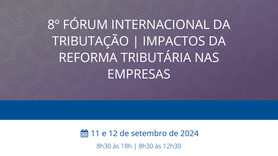 8º Fórum Internacional da Tributação