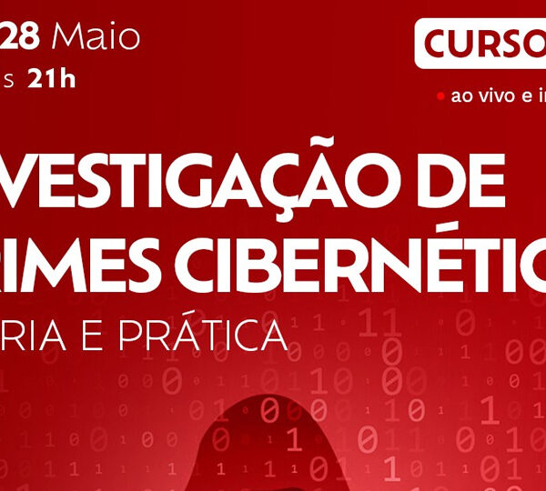 Curso | Investigação de Crimes Cibernéticos: Teoria e Prática