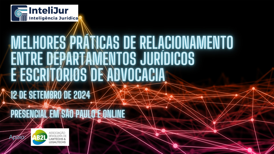 Melhores Práticas de Relacionamento entre Departamentos Jurídicos e Escritórios de Advocacia