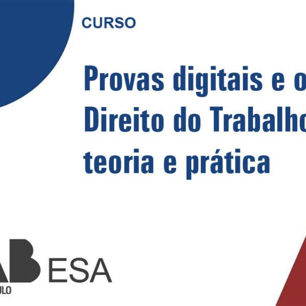 Curso | Provas digitais e o Direito do Trabalho: teoria e prática