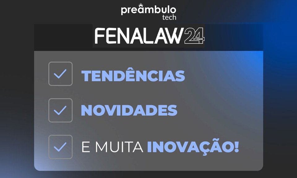 Preâmbulo Tech traz novas soluções digitais para a Fenalaw