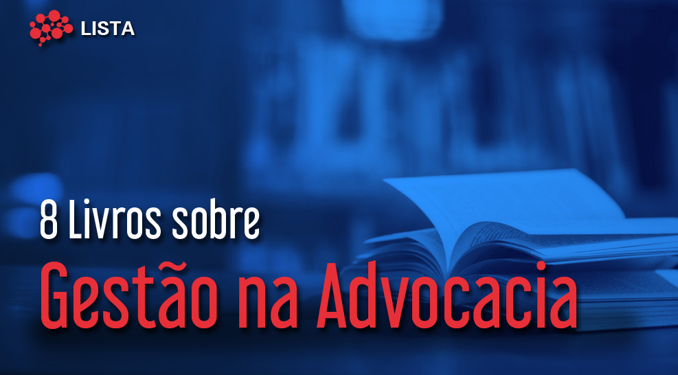 8 Livros sobre Gestão na Advocacia