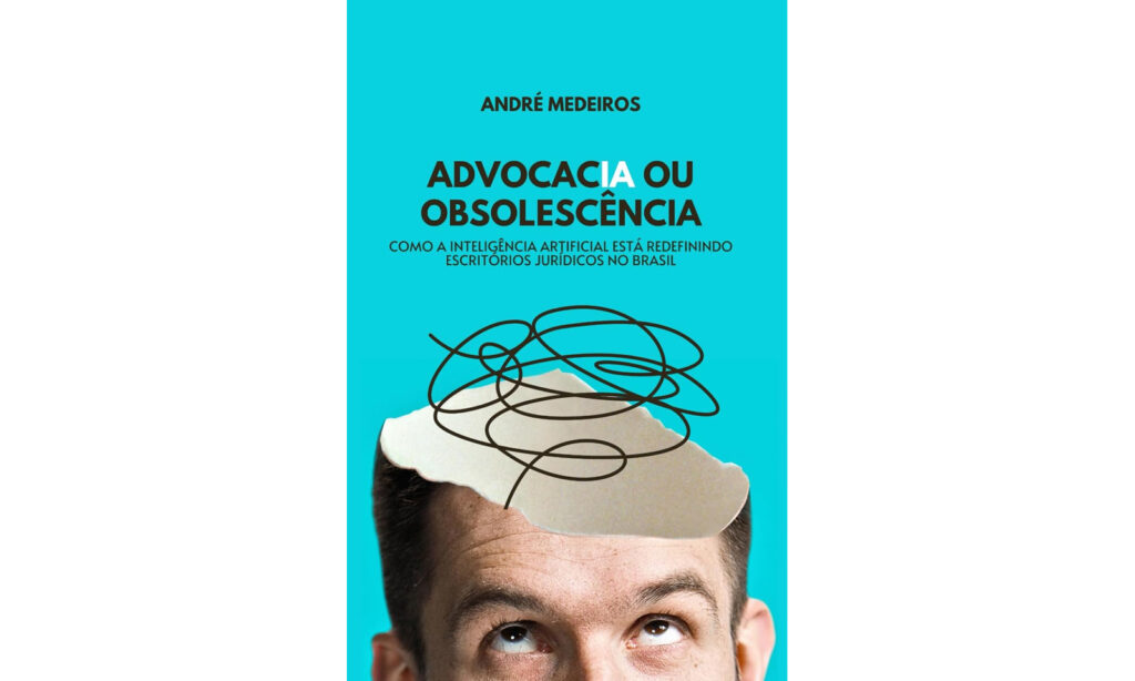 AdvocacIA ou obsolescência: Como a inteligência artificial está redefinindo a atuação do Advogado